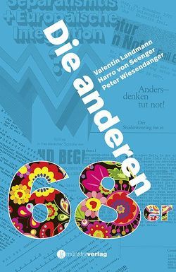 Die anderen 68er von Landmann,  Valentin, von Senger,  Harro, Wiesendanger,  Peter