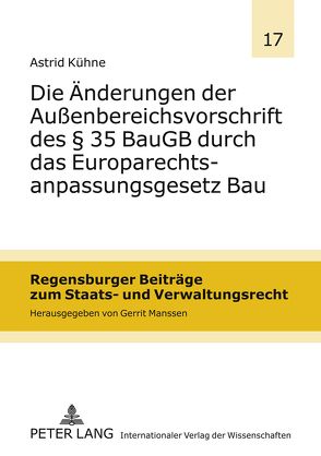 Die Änderungen der Außenbereichsvorschrift des § 35 BauGB durch das Europarechtsanpassungsgesetz Bau von Kühne,  Astrid