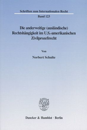 Die anderweitige (ausländische) Rechtshängigkeit im U.S.-amerikanischen Zivilprozeßrecht. von Schulte,  Norbert