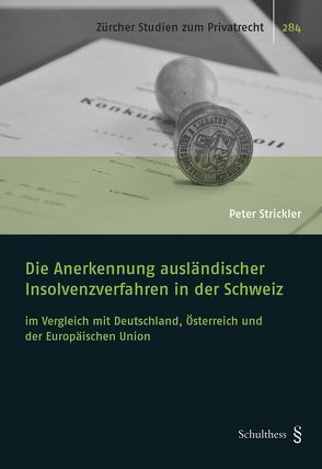 Die Anerkennung ausländischer Insolvenzverfahren in der Schweiz von Strickler,  Peter