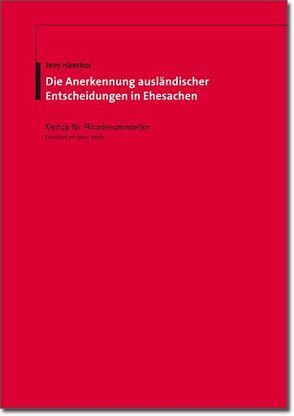 Die Anerkennung ausländischer Entscheidungen in Ehesachen von Haecker,  Jens