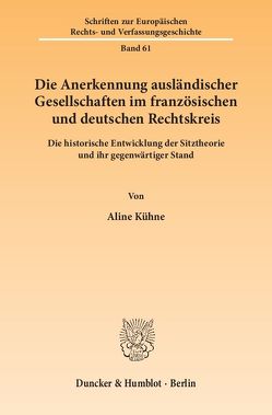 Die Anerkennung ausländischer Gesellschaften im französischen und deutschen Rechtskreis. von Kühne,  Aline