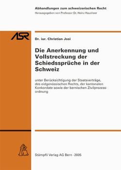 Die Anerkennung und Vollstreckung der Schiedssprüche in der Schweiz von Josi,  Christian