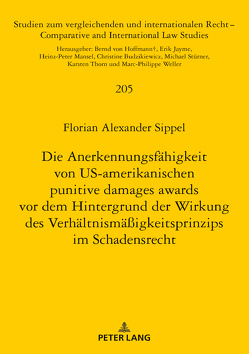 Die Anerkennungsfähigkeit von US-amerikanischen punitive damages awards vor dem Hintergrund der Wirkung des Verhältnismäßigkeitsprinzips im Schadensrecht von Sippel,  Florian Alexander