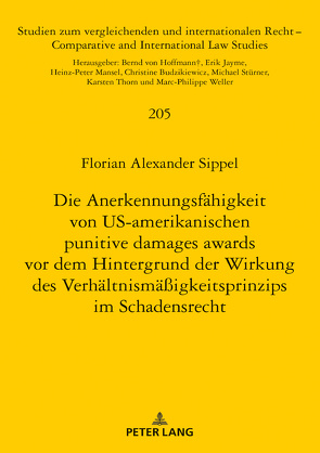 Die Anerkennungsfähigkeit von US-amerikanischen punitive damages awards vor dem Hintergrund der Wirkung des Verhältnismäßigkeitsprinzips im Schadensrecht von Sippel,  Florian Alexander