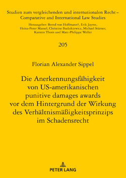 Die Anerkennungsfähigkeit von US-amerikanischen punitive damages awards vor dem Hintergrund der Wirkung des Verhältnismäßigkeitsprinzips im Schadensrecht von Sippel,  Florian Alexander