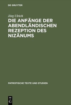 Die Anfänge der abendländischen Rezeption des Nizänums von Ulrich,  Jörg