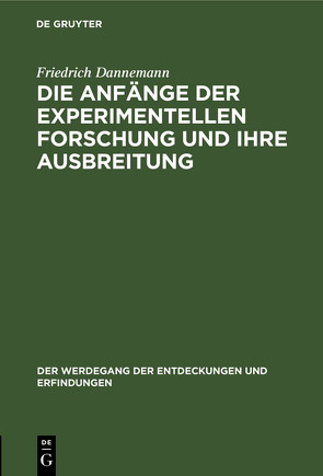 Die Anfänge der experimentellen Forschung und ihre Ausbreitung von Dannemann,  Friedrich