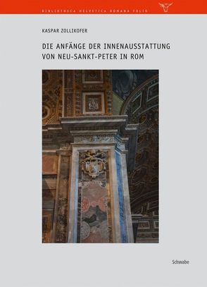 Die Anfänge der Innenausstattung von Neu-Sankt-Peter in Rom von Zollikofer,  Kaspar