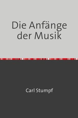 Die Anfänge der Musik von Stumpf,  Carl