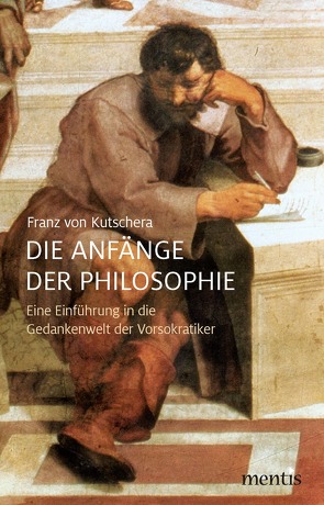 Die Anfänge der Philosophie von von Kutschera,  Franz