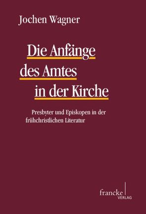 Die Anfänge des Amtes in der Kirche von Wagner,  Jochen