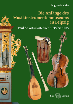 Die Anfänge des Musikinstrumentenmuseums in Leipzig von Matzke,  Brigitte