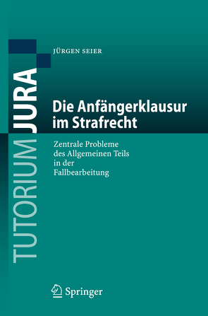 Die Anfängerklausur im Strafrecht von Seier,  Jürgen