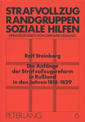 Die Anfänge der Strafvollzugsreform in Rußland in den Jahren 1818-1829 von Steinberg,  Rolf