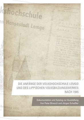 Die Anfänge der Volkshochschule Lemgo und des Lippischen Volksbildungswerkes nach 1945 von Biresch,  Peter, Scheffler,  Jürgen