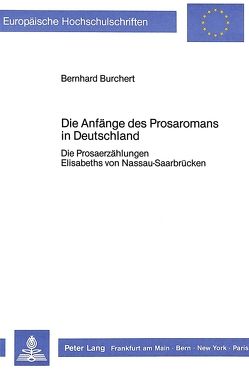 Die Anfänge des Prosaromans in Deutschland von Burchert,  Bernhard