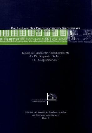 Die Anfänge des Protestantischen Kirchenbaus im 16. Jahrhundert von Delang,  Steffen, Korf,  Winfried, Schmidt,  F., Seehase,  Hans, Thiele,  Klaus