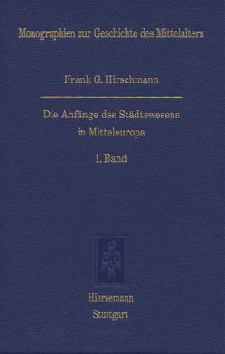 Die Anfänge des Städtewesens in Mitteleuropa von Hirschmann,  Frank G