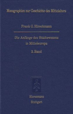 Die Anfänge des Städtewesens in Mitteleuropa von Hirschmann,  Frank G