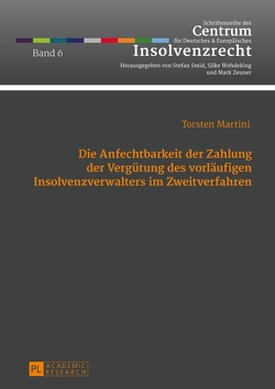 Die Anfechtbarkeit der Zahlung der Vergütung des vorläufigen Insolvenzverwalters im Zweitverfahren von Martini,  Torsten