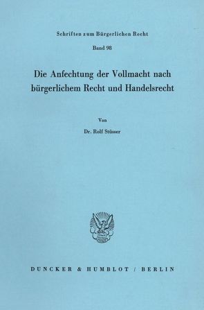 Die Anfechtung der Vollmacht nach bürgerlichem Recht und Handelsrecht. von Stüsser,  Rolf