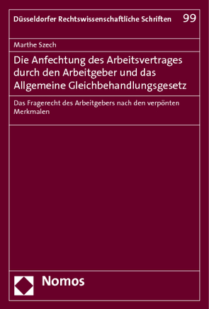 Die Anfechtung des Arbeitsvertrages durch den Arbeitgeber und das Allgemeine Gleichbehandlungsgesetz von Szech,  Marthe