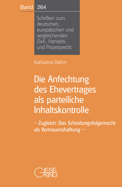 Die Anfechtung des Ehevertrages als parteiliche Inhaltskontrolle von Dahm,  Katharina