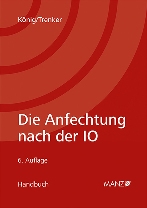 Die Anfechtung nach der Insolvenzordnung von König,  Bernhard, Trenker,  Martin