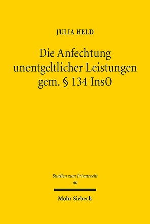 Die Anfechtung unentgeltlicher Leistungen gem. § 134 InsO von Held,  Julia