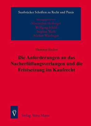 Die Anforderungen an das Nacherfüllungsverlangen und die Fristsetzung im Kaufrecht von Becker,  Thorsten