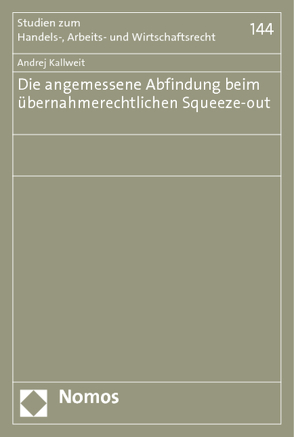 Die angemessene Abfindung beim übernahmerechtlichen Squeeze-out von Kallweit,  Andrej