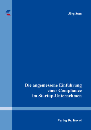 Die angemessene Einführung einer Compliance im Startup-Unternehmen von Stan,  Jörg