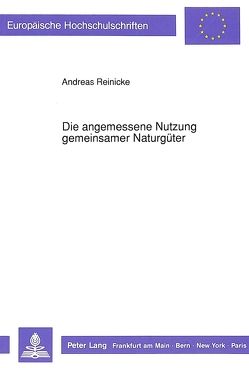 Die angemessene Nutzung gemeinsamer Naturgüter von Reinicke,  Andreas