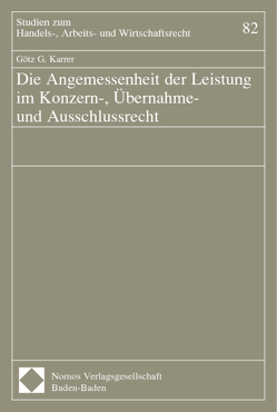 Die Angemessenheit der Leistung im Konzern-, Übernahme- und Ausschlussrecht von Karrer,  Götz G.