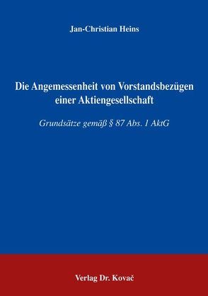 Die Angemessenheit von Vorstandsbezügen einer Aktiengesellschaft von Heins,  Jan Ch