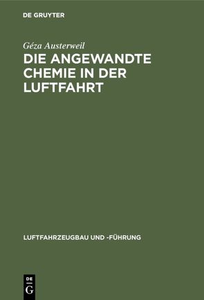 Die angewandte Chemie in der Luftfahrt von Austerweil,  Géza