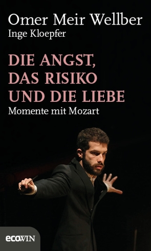 Die Angst, das Risiko und die Liebe von Kloepfer,  Inge, Meir Wellber,  Omer