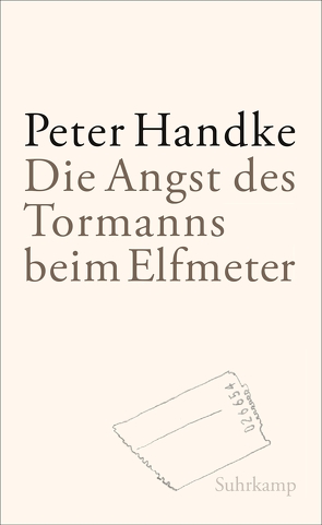 Die Angst des Tormanns beim Elfmeter von Handke,  Peter