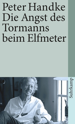 Die Angst des Tormanns beim Elfmeter von Handke,  Peter