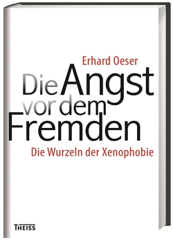 Die Angst vor dem Fremden von Oeser,  Erhard