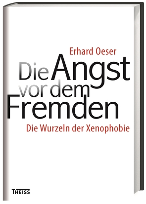 Die Angst vor dem Fremden von Oeser,  Erhard