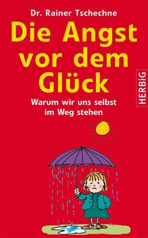 Die Angst vor dem Glück von Tschechne,  Rainer