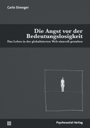 Die Angst vor der Bedeutungslosigkeit von Köstlin,  Irmela, Strenger,  Carlo