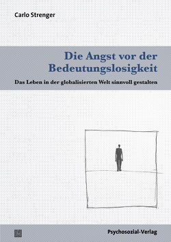 Die Angst vor der Bedeutungslosigkeit von Köstlin,  Irmela, Strenger,  Carlo