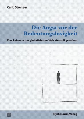 Die Angst vor der Bedeutungslosigkeit von Köstlin,  Irmela, Strenger,  Carlo