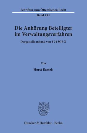 Die Anhörung Beteiligter im Verwaltungsverfahren, dargestellt anhand von § 24 SGB X. von Bartels,  Horst