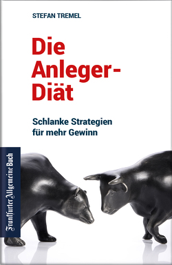 Die Anleger-Diät: Schlanke Strategien für mehr Gewinn von Tremel,  Stefan