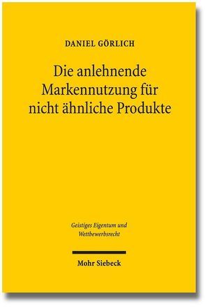 Die anlehnende Markennutzung für nicht ähnliche Produkte von Görlich,  Daniel