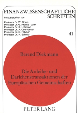 Die Anleihe- und Darlehenstransaktionen der Europäischen Gemeinschaften von Diekmann,  Berend